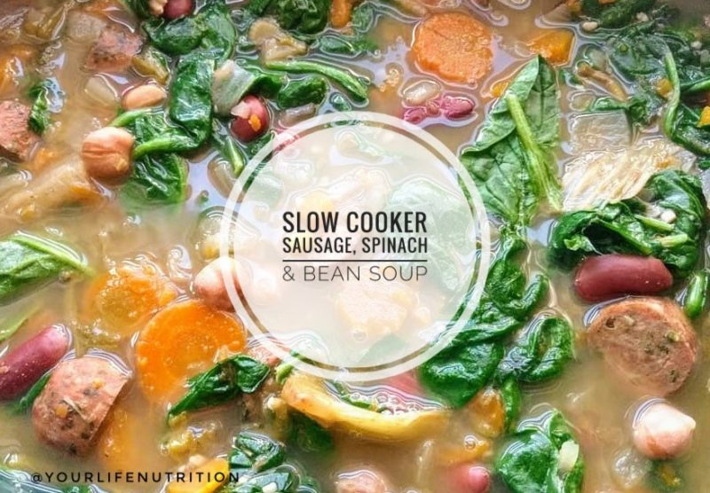 Slow Cooker Sausage, Spinach & White Bean Soup Your Life Nutrition